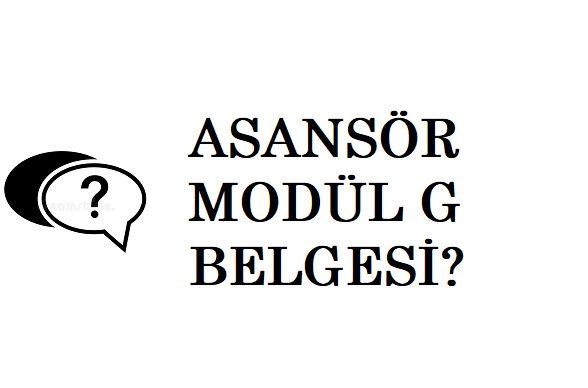 Asansör Modül G Belgesi