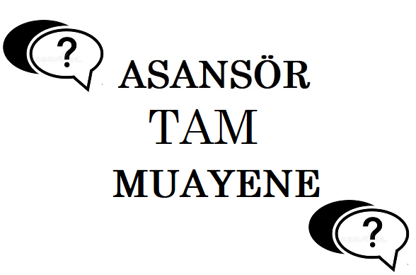 Asansör Tam Muayene